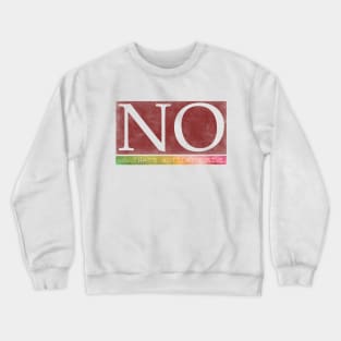 NO Crewneck Sweatshirt